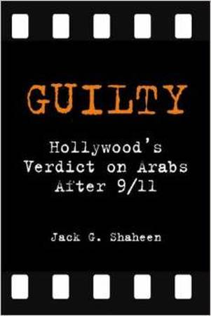 Guilty! Hollywood's Verdict on Arabs After 9/11